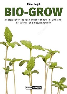portada Bio-Grow: Biologischer Indoor-Cannabisanbau im Einklang mit Mond- und Naturrhythmen (en Alemán)
