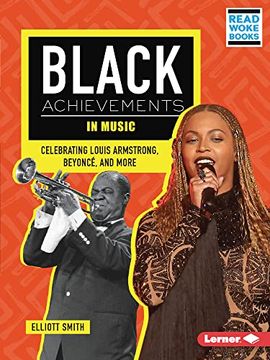 portada Black Achievements in Music: Celebrating Louis Armstrong, Beyoncé, and More (Black Excellence Project (Read Woke ™ Books)) (in English)