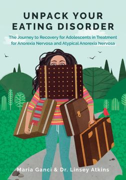 portada Unpack Your Eating Disorder: The Journey to Recovery for Adolescents in Treatment for Anorexia Nervosa and Atypical Anorexia Nervosa (in English)
