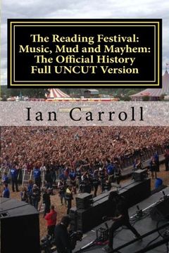 portada The Reading Festival: Music, Mud and Mayhem: The Official History: The Complete Version UNCUT