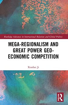 portada Mega-Regionalism and Great Power Geo-Economic Competition (Routledge Advances in International Relations and Global Politics) (en Inglés)