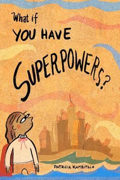 portada What If? You Have Superpowers! (en Inglés)