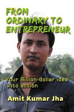 portada From Ordinary to Entrepreneur: Your Billion-dollar idea into action (en Inglés)