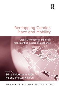 portada Remapping Gender, Place and Mobility: Global Confluences and Local Particularities in Nordic Peripheries
