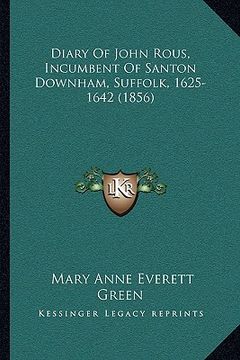 portada diary of john rous, incumbent of santon downham, suffolk, 1625-1642 (1856) (en Inglés)