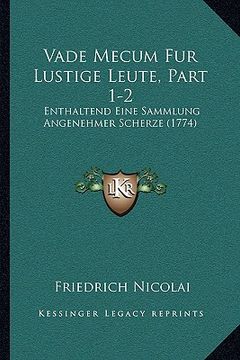portada Vade Mecum Fur Lustige Leute, Part 1-2: Enthaltend Eine Sammlung Angenehmer Scherze (1774) (en Alemán)