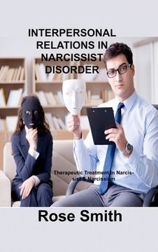 portada Interpersonal Relations in Narcissist Disorder: Therapeutic Treatment In Narcissist & Narcissicm (en Inglés)