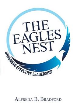 portada The Eagles Nest: Grooming Effective Leadership (en Inglés)