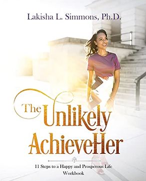 portada The Unlikely Achieveher: 11 Steps to a Happy and Prosperous Life (Workbook) (en Inglés)
