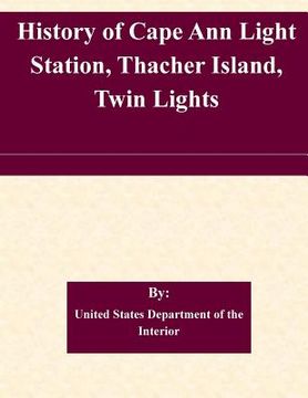 portada History of Cape Ann Light Station, Thacher Island, Twin Lights