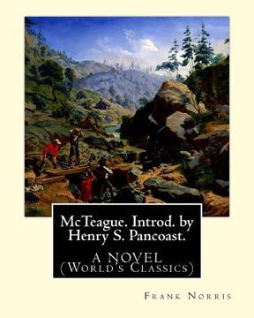 portada McTeague. Introd. by Henry S. Pancoast. By: Frank Norris, A NOVEL: (Pancoast, Henry Spackman, 1858-1928) (in English)