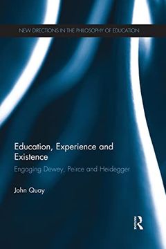 portada Education, Experience and Existence: Engaging Dewey, Peirce and Heidegger (en Inglés)