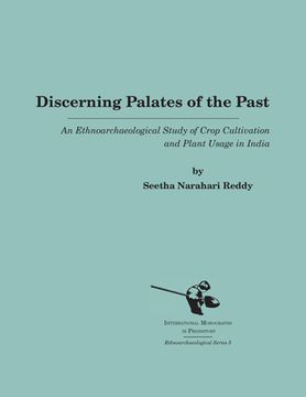 portada Discerning Palates of the Past: An Ethnoarchaeological Study of Crop Cultivation and Plant Usage in India