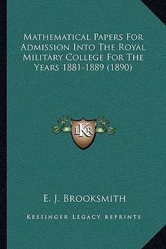 portada mathematical papers for admission into the royal military college for the years 1881-1889 (1890)