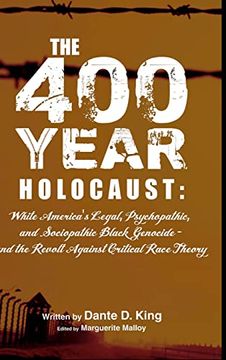 portada The 400-Year Holocaust: White America's Legal, Psychopathic, and Sociopathic Black Genocide - and the Revolt Against Critical Race Theory (en Inglés)