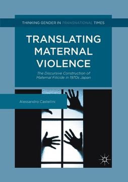 portada Translating Maternal Violence: The Discursive Construction of Maternal Filicide in 1970s Japan (en Inglés)