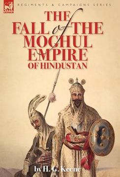 portada the fall of the moghul empire of hindustan (en Inglés)