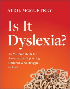portada Is it Dyslexia?  An At-Home Guide for Screening and Supporting Children who Struggle to Read