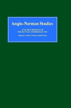 portada anglo-norman studies xvii: proceedings of the battle conference 1994 (en Inglés)