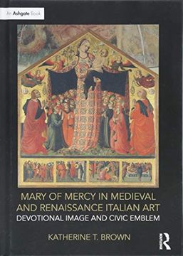portada Mary of Mercy in Medieval and Renaissance Italian Art: Devotional Image and Civic Emblem (in English)