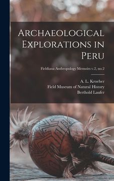 portada Archaeological Explorations in Peru; Fieldiana Anthropology Memoirs v.2, no.2 (en Inglés)