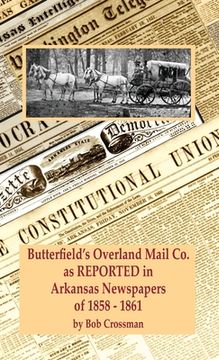 portada Butterfield's Overland Mail Co. as REPORTED in the Newspapers of Arkansas 1858-1861 (en Inglés)