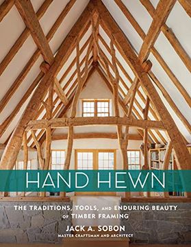 portada Hand Hewn: The Traditions, Tools, and Enduring Beauty of Timber Framing 