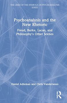 portada Psychoanalysis and the new Rhetoric: Freud, Burke, Lacan, and Philosophy'S Other Scenes (The Lines of the Symbolic in Psychoanalysis Series) (in English)