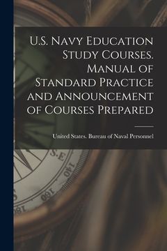 portada U.S. Navy Education Study Courses. Manual of Standard Practice and Announcement of Courses Prepared (en Inglés)
