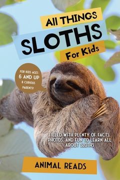 portada All Things Sloths For Kids: Filled With Plenty of Facts, Photos, and Fun to Learn all About Sloths (in English)