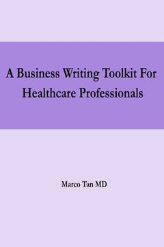 portada A Business Writing Toolkit For Healthcare Professionals (en Inglés)