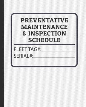 portada Preventative Maintenance and Inspection Schedule: Fleet Tag# and Serial Number Control for Tractors, Trucks, Machinery & Farm Equipment (en Inglés)