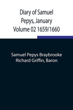 portada Diary of Samuel Pepys, January Volume 02 1659/1660 (en Inglés)