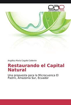 portada Restaurando el Capital Natural: Una Propuesta Para la Microcuenca el Padmi, Amazonía Sur, Ecuador (in Spanish)