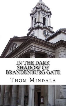 portada In the Dark Shadow of Brandenburg Gate: Agents find love in the dark alleys of the cold war (en Inglés)