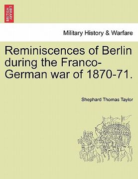 portada reminiscences of berlin during the franco-german war of 1870-71. (en Inglés)