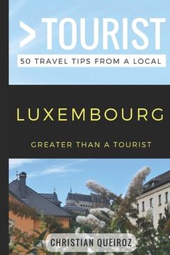 portada Greater Than a Tourist- Luxembourg: 50 Travel Tips from a Local