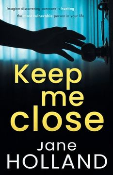 portada Keep Me Close: An utterly gripping psychological thriller with a shocking twist (en Inglés)
