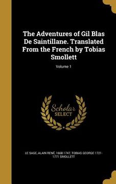 portada The Adventures of Gil Blas De Saintillane. Translated From the French by Tobias Smollett; Volume 1 (en Inglés)