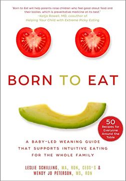 portada Born to Eat: A Baby-Led Weaning Guide That Supports Intuitive Eating for the Whole Family (en Inglés)