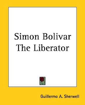 portada simon bolivar the liberator (en Inglés)