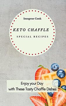 portada Keto Chaffle Special Recipes: Enjoy Your day With These Tasty Chaffle Dishes (en Inglés)
