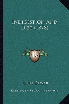 portada indigestion and diet (1878) (en Inglés)
