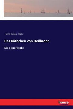 portada Das Käthchen von Heilbronn: Die Feuerprobe (en Alemán)