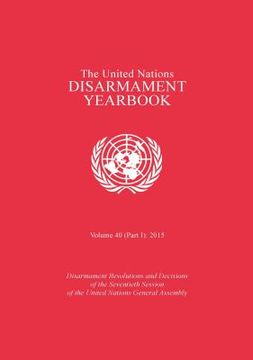 portada United Nations Disarmament Yearbook 2015: Part I: Disarmament Resolutions and Decisions of the Seventieth Session of the United Nations General Assemb (in English)