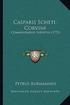 portada Casparis Scheti, Corvini: Commentarius Ineditus (1772) (en Latin)