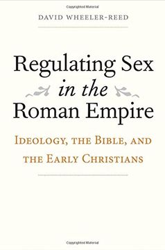 portada Regulating Sex in the Roman Empire: Ideology, the Bible, and the Early Christians (Synkrisis)