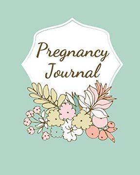 portada Pregnancy Journal: Pregnancy log Book for First Time Moms, Baby Shower Gift Keepsake for Expecting Mothers, Record Milestones and Memories, Daily Nutrition, Doctor Appointments, Bump to Baby 