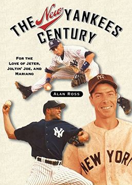 portada The new Yankees Century: For the Love of Jeter, Joltin' Joe, and Mariano (en Inglés)