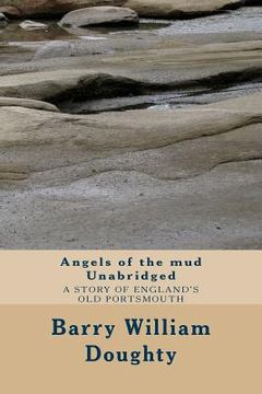 portada Angels of the mud Unabridged: A historic crime thriller set in Old Portsmouth. (in English)
